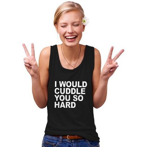 I Would Cuddle You So Hard Tank Top Women's