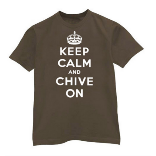 KEEP CALM AND CHIVE ON