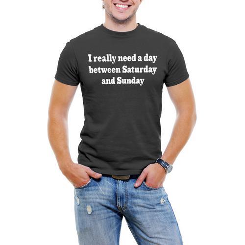 I Really Need A Day Between Saturday And Sunday Men T-Shirt Soft Cotton Short Sleeve Tee