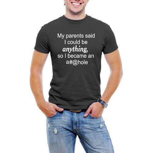 My Parents Say I Could Be Anything Men T-Shirt Soft Cotton Short Sleeve Tee