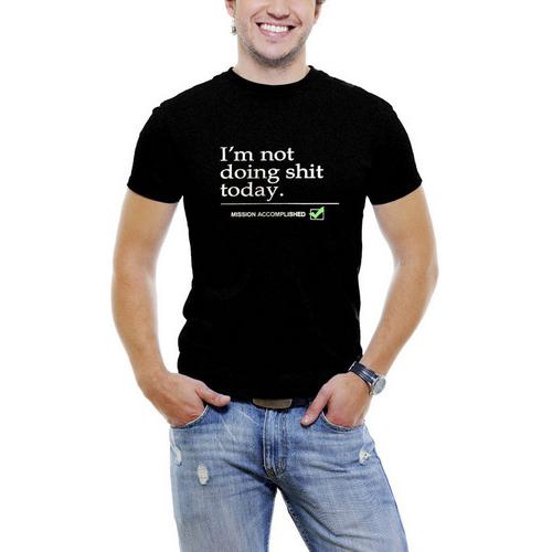 I'm Not Doing Shit Today...Mission Accomplished Men T-Shirt